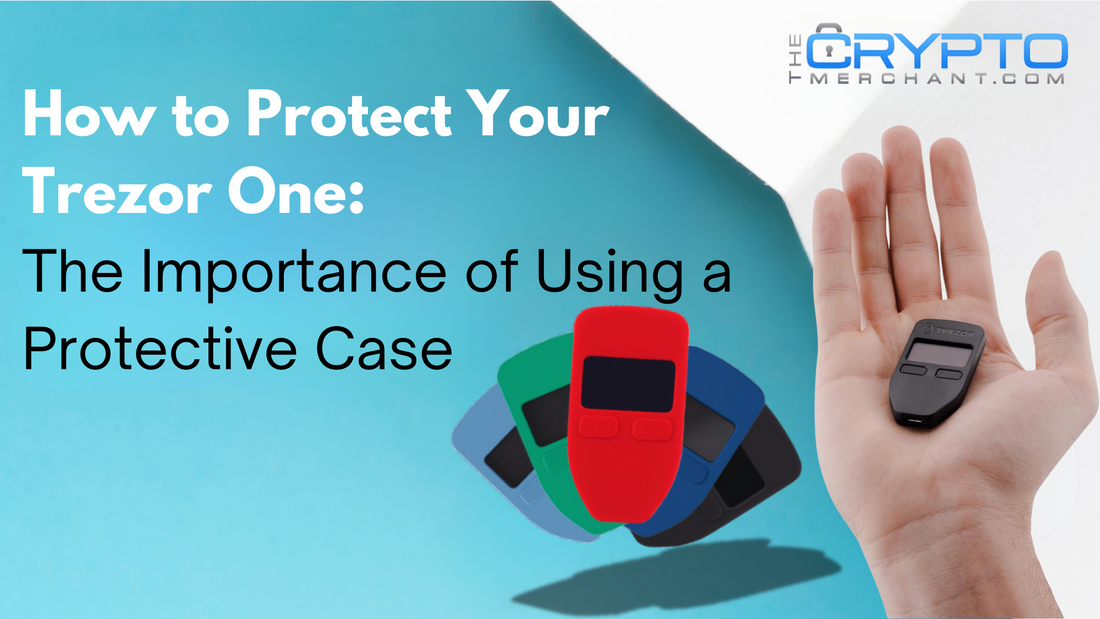 How to Protect Your Trezor One: The Importance of Using a Protective Case