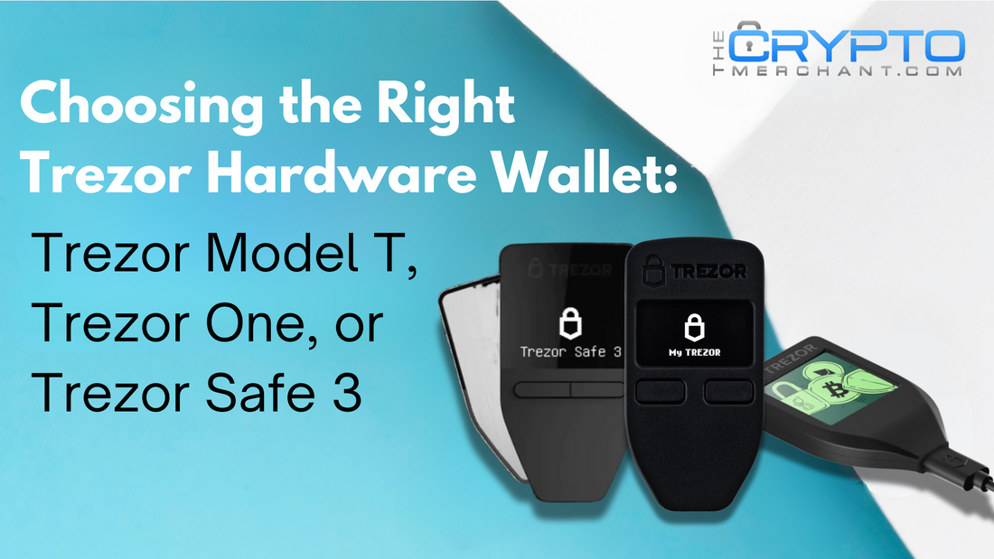 Choosing the Right Trezor Hardware Wallet: Trezor Model T, Trezor One, or Trezor Safe 3