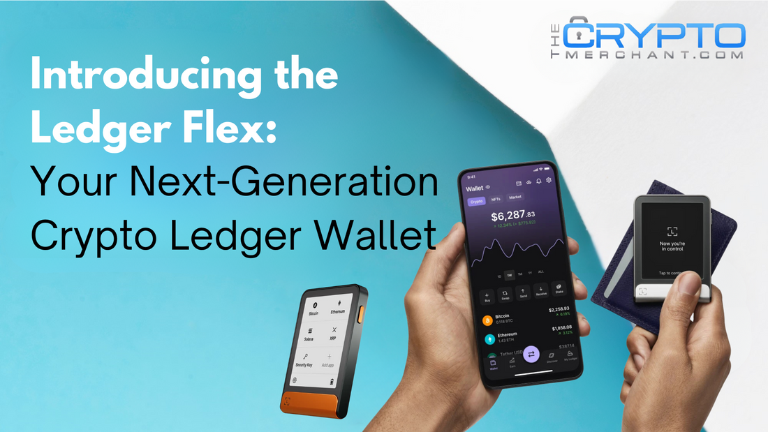 Introducing the Ledger Flex: Your Next-Generation Crypto Ledger Wallet